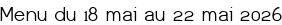 Menu du 18 mai au 22 mai 2026