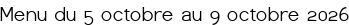 Menu du 5 octobre au 9 octobre 2026